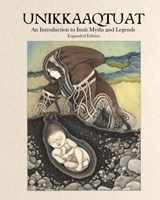 Unikkaaqtuat: An Introduction to Inuit Myths and Legends - Neil Christopher - 9781772274882