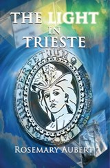 The Light in Trieste - Rosemary Aubert - 9781772421132