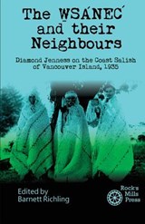 The WSANEC and Their Neighbours: Diamond Jenness on the Coast Salish of Vancouver Island, 1935 - Barnett Richling - 9781772440362