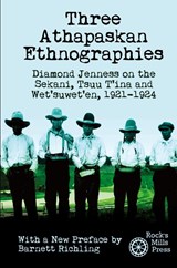 Three Athapaskan Ethnographies - Diamond Jenness ; Barnett Richling - 9781772441925