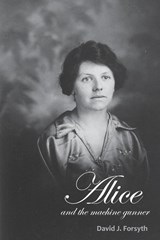 Alice and the Machine Gunner - FORSYTH,  David J. - 9781772442434