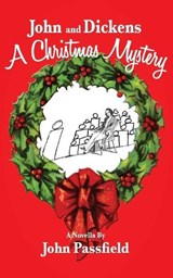 John and Dickens: A Christmas Mystery - John Passfield - 9781772442861
