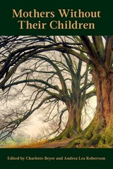 Mothers Without Their Children - Charlotte Beyer ; Andrea Robertson - 9781772581737