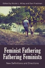 Feminist Fathering/Fathering Feminists - Nicole L. Willey ; Dan Friedman - 9781772582185