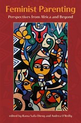Feminist Parenting - Rama Salla Dieng ; Andrea O’Reilly - 9781772582284