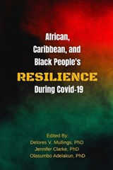 African, Caribbean and Black People's Resilience During Covid-19 - Jennifer Clarke ; Delores V Mullings ; Olasumbo Adelakun I - 9781772584677