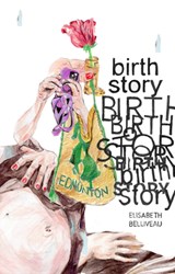 Birth Story - Elisabeth Belliveau - 9781772621181