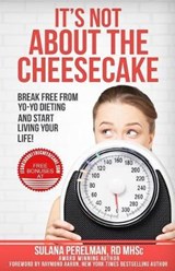 It's Not About the Cheesecake - Sulana Perelman Rd - 9781772771244