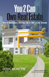 You 2 Can Own Real Estate: How to Buy, Finance, Renovate, Flip or Hold in Any Economy - Raymond Aaron - 9781772771947