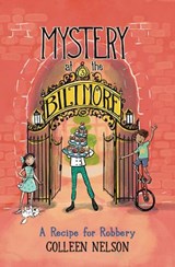 A Recipe for Robbery: Mystery at the Biltmore #3 - Colleen Nelson - 9781772783483