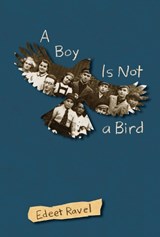 A Boy Is Not a Bird - Edeet Ravel - 9781773061740