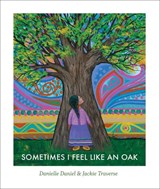 Sometimes I Feel Like an Oak - Danielle Daniel - 9781773066981