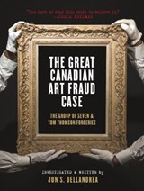 The Great Canadian Art Fraud Case - Jon S. Dellandrea - 9781773102535