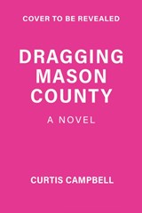 Dragging Mason County - Curtis Campbell - 9781773217871