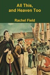 All This and Heaven Too - Rachel Field - 9781773231907