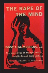 The Rape of the Mind - Joost A M Meerloo - 9781773239842