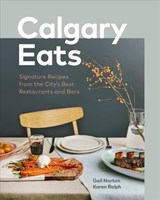 Calgary Eats - Gail Norton ; Karen Ralph - 9781773270654