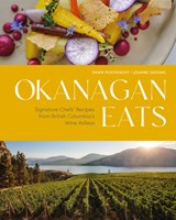 Okanagan Eats - Dawn Postnikoff ; Joanne Sasvari - 9781773271804