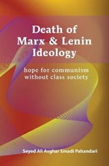 Death of Marx and Lenin Ideology - EMADI PAHANDARI,  Seyed Ali Asghar - 9781773542539