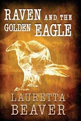 Raven and the Golden Eagle - Lauretta Beaver - 9781773543840