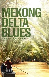 Mekong Delta Blues - James Ballard - 9781773544601