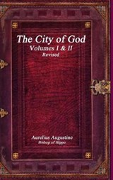 The City of God Volumes I & II Revised - Aurelius Augustine - 9781773563145