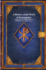 A History of the Work of Redemption - Jonathan Edwards ; Anthony Uyl - 9781773565057