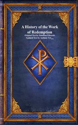 A History of the Work of Redemption - Jonathan Edwards ; Anthony Uyl - 9781773565071