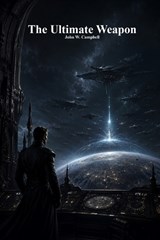 The Ultimate Weapon - John W Campbell - 9781773566245