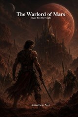 The Warlord of Mars - Edgar Rice Burroughs - 9781773566276