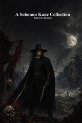 A Solomon Kane Collection - Robert E Howard - 9781773566320