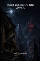 Sword-and-Sorcery Tales - Robert E Howard - 9781773566443