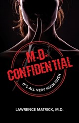 M.D. Confidential - Lawrence E Matrick - 9781773740577