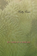 My Love Is a Durian - Kelly Kaur - 9781773857060