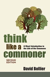 Think Like a Commoner, Second Edition - David Bollier - 9781774060117