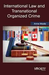 International Law and Transnational Organized Crime - Anne Wade - 9781774072066