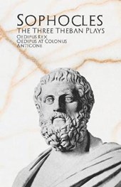 The Three Theban Plays: Oedipus Rex, Oedipus at Colonus, & Antigone