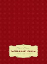 Large 8.5 x 11 Dotted Bullet Journal (Burgundy #4) Hardcover - 245 Numbered Pages - Blank Classic - 9781774371763