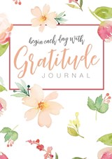Begin Each Day with Gratitude - Blank Classic - 9781774371787