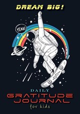 Dream Big! Daily Gratitude Journal for Kids (A5 - 5.8 x 8.3 inch) - Blank Classic - 9781774372371
