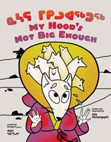 My Hood's Not Big Enough - Aija Aiofe Komangapik - 9781774505472