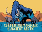Surprising Mammals of the Ancient Arctic - Dana Hopkins - 9781774505489