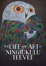 The Life and Art of Ningiukulu Teevee - Napatsi Folger - 9781774506448