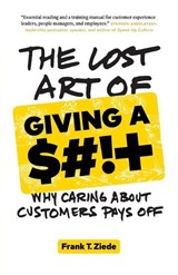 The Lost Art of Giving a $#!+ - Frank T Ziede - 9781774586693
