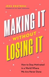 Making It Without Losing It - Jess Ekstrom - 9781774587034