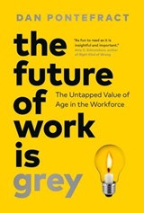 The Future of Work Is Grey - Dan Pontefract - 9781774587300