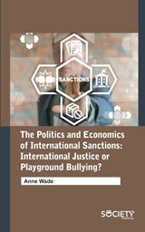 The Politics and Economics of International Sanctions - Anne Wade - 9781774690598