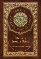 Letters from a Stoic (Complete) (Royal Collector's Edition) (Case Laminate Hardcover with Jacket) - Lucius Annaeus Seneca - 9781774760833