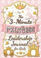 The 3-Minute Princess Leadership Journal for Girls - Blank Classic - 9781774761854