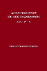 Airplane Boys in the Blackwoods - Edith Janice Craine - 9781774818091